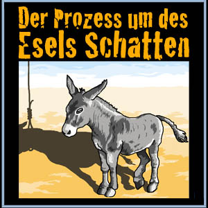 Der Prozess um des Esels Schatten